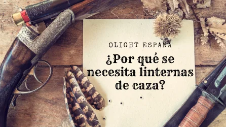 ¿Por qué se necesita linternas de caza?