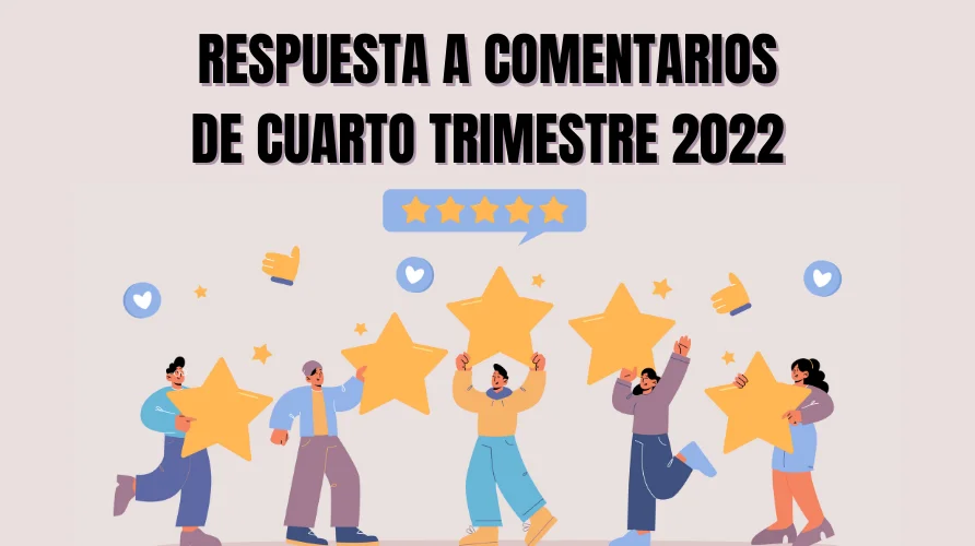 Oct. - Dic. | Respuesta a Comentarios de Cuarto Trimestre 2022